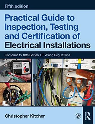 Download Practical Guide to Inspection, Testing and Certification of Electrical Installations, 5th ed - Christopher Kitcher | PDF