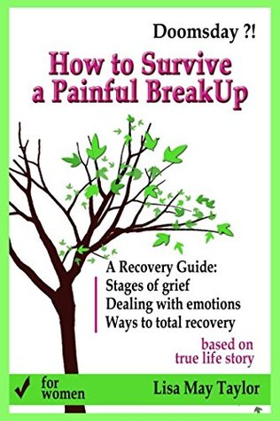 Full Download How to Survive a Painful Breakup - A Recovery Guide for Women: Stages of grief, Dealing with emotions, Ways to total recovery - Lisa May Taylor | ePub