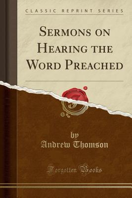 Download Sermons on Hearing the Word Preached (Classic Reprint) - Andrew Thomson file in ePub