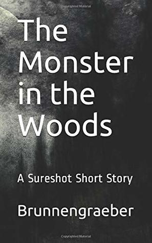 Read Online The Monster in the Woods: A Sureshot Short Story - Phillip Brunnengraeber file in ePub