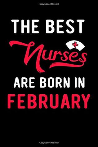 Download The Best Nurses Are Born In February: Blank Lined Journal To Write In Nurse Notebook V1 -  file in PDF