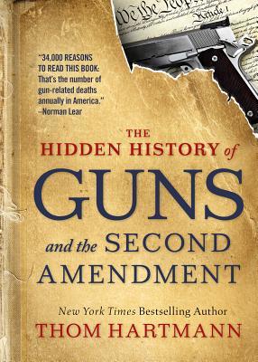 Download The Hidden History of Guns and the Second Amendment - Thom Hartmann | ePub