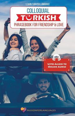 Read Learn Turkish Language: Colloquial Turkish Phrasebook for Friendship and Love - Suleyman Karacaoglu | ePub