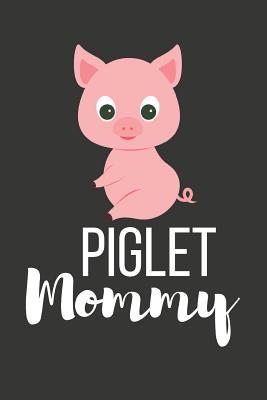 Download Piglet Mommy: Funny Novelty Pig Gifts - Small Lined Paperback Diary / Journal / Notebook - Pink Piglet Press | ePub