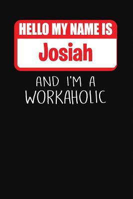 Download Hello My Name Is Josiah: And I'm a Workaholic Lined Journal College Ruled Notebook Composition Book Diary - Mark Savage | PDF