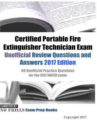 Read Certified Portable Fire Extinguisher Technician Exam Unofficial Review Questions and Answers 2017 Edition: 60 Unofficial Practice Questions for the ICC/NAFED exam - ExamREVIEW file in ePub