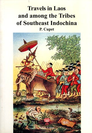 Read Online Travels in Laos and among the Tribes of South East Indochina - P. Cupet | PDF