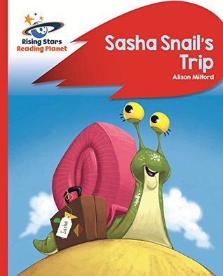 Download Reading Planet - Sasha Snail's Trip - Red B: Rocket Phonics (Rising Stars Reading Planet) - Alison Milford file in PDF