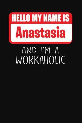 Read Online Hello My Name Is Anastasia: And I'm a Workaholic Lined Journal College Ruled Notebook Composition Book Diary - Mark Savage | ePub