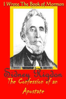 Full Download I Wrote the Book of Mormon: Sidney Rigdon, the Confession of an Apostate - John Clinton Rigdon file in PDF