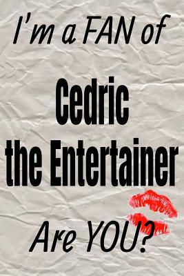 Download I'm a Fan of Cedric the Entertainer Are You? Creative Writing Lined Journal: Promoting Fandom and Creativity Through JournalingOne Day at a Time -  file in PDF