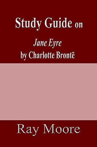 Read Study Guide on Jane Eyre by Charlotte Brontë (Study Guides Book 5) - Ray Moore M.A. | PDF