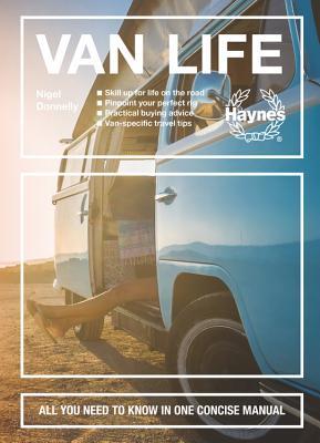 Read Van Life: From retro to contemporary - Buying and styling - On the road - Care and maintenance - Life on site - All you need to know in one concise manual - Nigel Donnelly | ePub