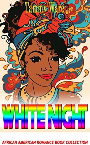 Full Download White Night: African American Romance Book Collection - Tammy Ware file in ePub