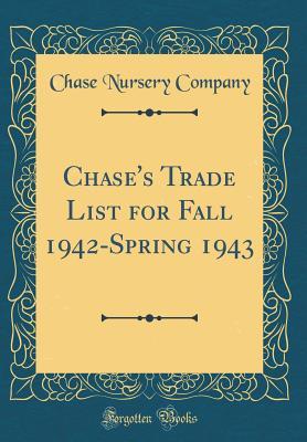 Read Chase's Trade List for Fall 1942-Spring 1943 (Classic Reprint) - Chase Nursery Company | PDF