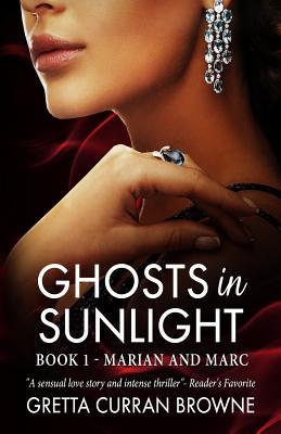 Read Online Ghosts in Sunlight: Book 1 - Marian and Marc (a Sensuous Love Story and an Intense Thriller) - Gretta Curran Browne file in ePub