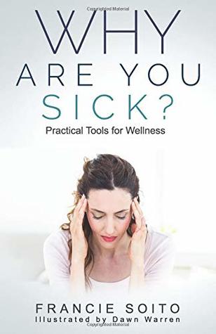 Download Why Are You Sick?: Practical Tools for Wellness - Francie Soito | ePub