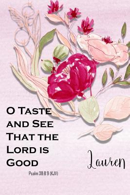 Read Online Lauren: O Taste and See That the Lord Is Good: Christian Journal with Bible Topics and Verses - Christian Guide Press file in ePub