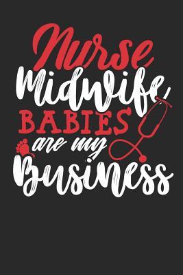 Full Download Nurse Midwife Babies Are Business: Lined Journal Lined Notebook 6x9 110 Pages Ruled -  | PDF