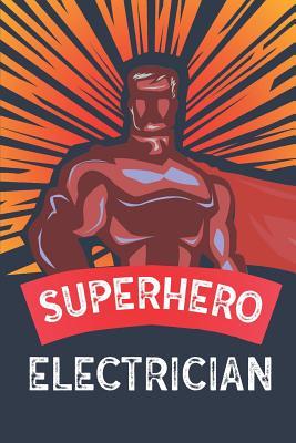 Read Online Superhero Electrician: Notebook, Journal or Planner - Size 6 X 9 - 110 Lined Pages - Office Equipment - Great Gift Idea for Christmas or Birthday for an Electrician -  | PDF