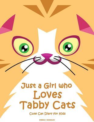 Download Just a Girl who Loves Tabby Cats.: Cute Cat Diary for Kids. -  | PDF