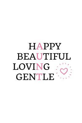 Full Download Happy Beautiful Loving Gentle: Novelty Auntie Gifts - Lined Notebook Journal (6 X 9) - Eagle Publishers file in PDF