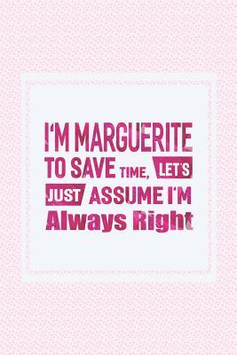 Download I'm Marguerite to Save Time, Let's Just Assume I'm Always Right: First Name Funny Sayings Personalized Customized Names Women Girl Mother's Day Gift Notebook Journal -  file in ePub