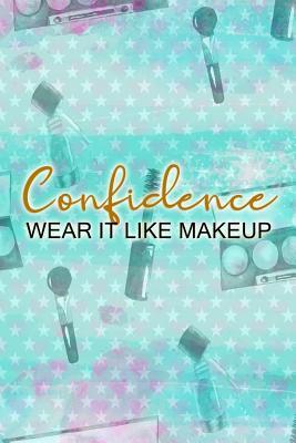 Download Confidence Wear It Like Makeup: Blank Lined Notebook Journal Diary Composition Notepad 120 Pages 6x9 Paperback ( Makeup ) - Maxine Jackson P file in PDF