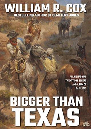 Read Online Bigger Than Texas (A William R. Cox Western Classic Book 2) - William R. Cox | PDF