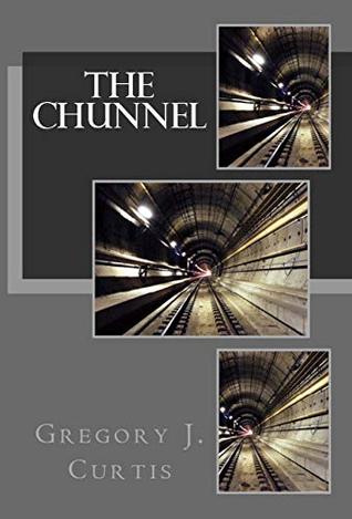 Download The Chunnel (A Jessica Malone Thriller Book 1) - Gregory J. Curtis | ePub