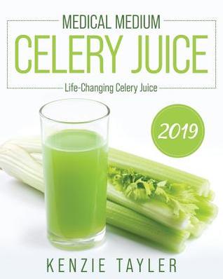 Read Medical Medium Celery Juice 2019: Life-Changing Celery Juice - Kenzie Tayler file in ePub