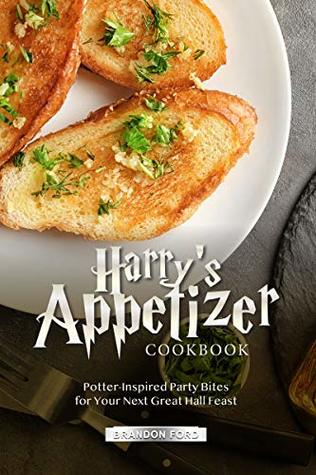 Download Harry’s Appetizer Cookbook: Potter-Inspired Party Bites for Your Next Great Hall Feast - Brandon Ford file in ePub