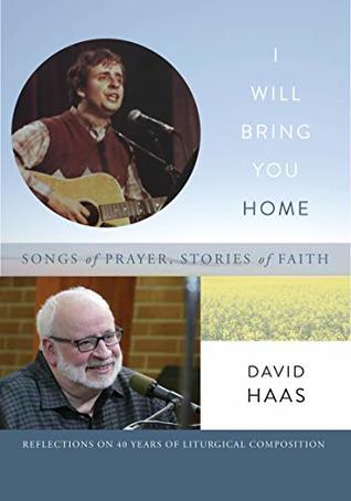 Full Download I Will Bring You Home: Songs of Prayer, Stories of Faith - David Haas file in PDF