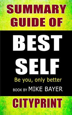 Download Summary Guide of Best Self: Be You, Only Better Book by Mike Bayer - CityPrint | PDF