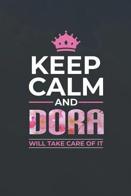 Download Keep Calm and Dora Will Take Care of It: First Name Funny Sayings Personalized Customized Names Women Girl Mother's Day Gift Notebook Journal -  file in PDF