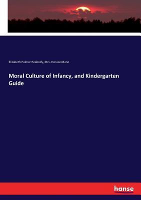 Download Moral Culture of Infancy, and Kindergarten Guide - Elizabeth P. Peabody | PDF