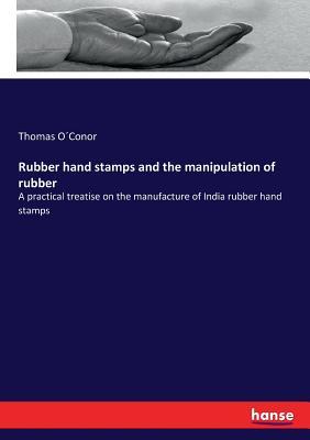 Read Online Rubber Hand Stamps and the Manipulation of Rubber - Thomas Oconor file in ePub
