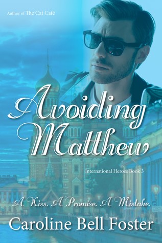 Read Online Avoiding Matthew (International Heroes Book 3) - Caroline Bell Foster | PDF
