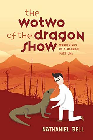 Download The Wotwo of the Dragon Show: Wanderings of a Madman: Part One - Nathaniel Bell file in ePub