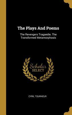 Read Online The Plays and Poems: The Revengers Tragaedie. the Transformed Metamorphosis - Cyril Tourneur | ePub