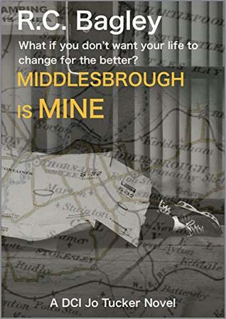Read Online Middlesbrough is Mine (DCI Jo Tucker Crime Series Book 2) - R.C. Bagley | PDF