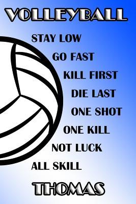 Read Volleyball Stay Low Go Fast Kill First Die Last One Shot One Kill Not Luck All Skill Thomas: College Ruled Composition Book Blue and White School Colors -  file in PDF