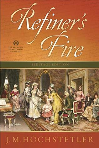 Full Download Refiner's Fire (American Patriot Series Book 6) - J. M. Hochstetler | PDF