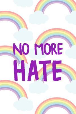 Read Online No More Hate: Blank Lined Notebook Journal Diary Composition Notepad 120 Pages 6x9 Paperback ( Pride ) 3 - Alana Duke | PDF