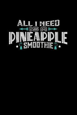 Read All I Need Is A Pineapple Smoothie: 100 page Recipe Journal 6 x 9 Food Lover journal to jot down your recipe ideas and cooking notes - Darren Food file in ePub