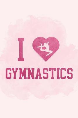 Full Download I Gymnastics: Blank Lined Notebook Journal Diary Composition Notepad 120 Pages 6x9 Paperback ( Gymnastic ) 2 - Elowen Handley | ePub