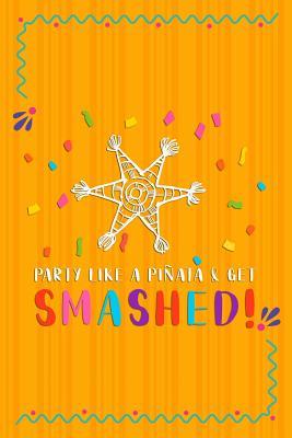 Read Online Party Like A Pi�ata And Get Smashed: Blank Lined Notebook Journal Diary Composition Notepad 120 Pages 6x9 Paperback ( Taco ) Orange - Morgan Zotpon P file in ePub