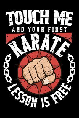 Read Touch Me And Your First Karate Lesson Is Free: 100 page Blank lined 6 x 9 Martial Arts Lover journal to jot down your ideas and notes -  | ePub