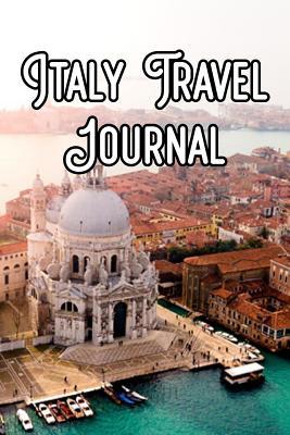 Read Italy Travel Journal: Record Notes of Your Rome, Italian Sightseeing, IT Sights, Famous Roads, Buildings and Other Historical Sights -  file in PDF