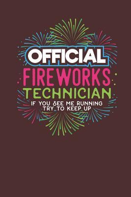 Download Official Fireworks Technician If you see me Running try to keep up: Lined Journal Lined Notebook 6x9 110 Pages Ruled -  file in ePub